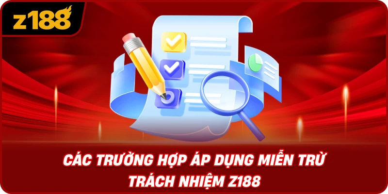 Các Trường Hợp Áp Dụng Miễn Trừ Trách Nhiệm Z188