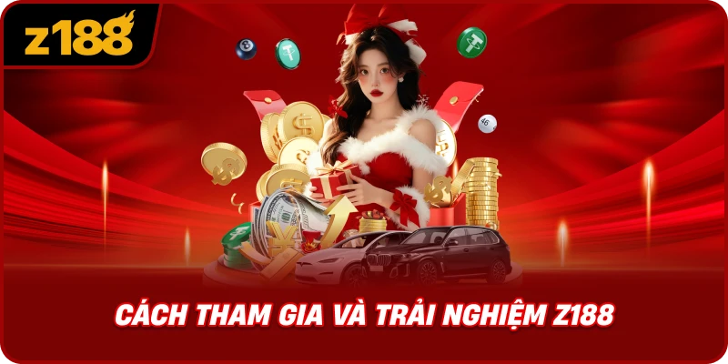 Cách Tham Gia Và Trải Nghiệm Z188