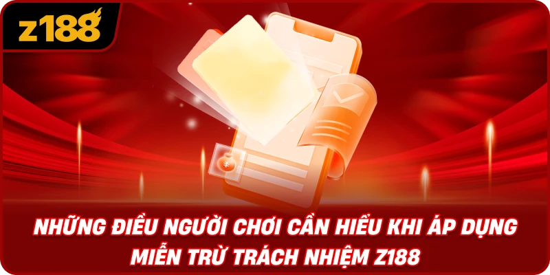 Những Điều Người Chơi Cần Hiểu Khi Áp Dụng Miễn Trừ Trách Nhiệm Z188